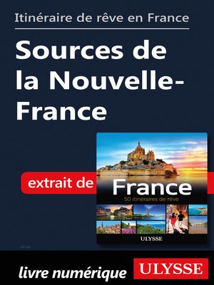 cover image of Itinéraire de rêve en France--Sources de la Nouvelle-France